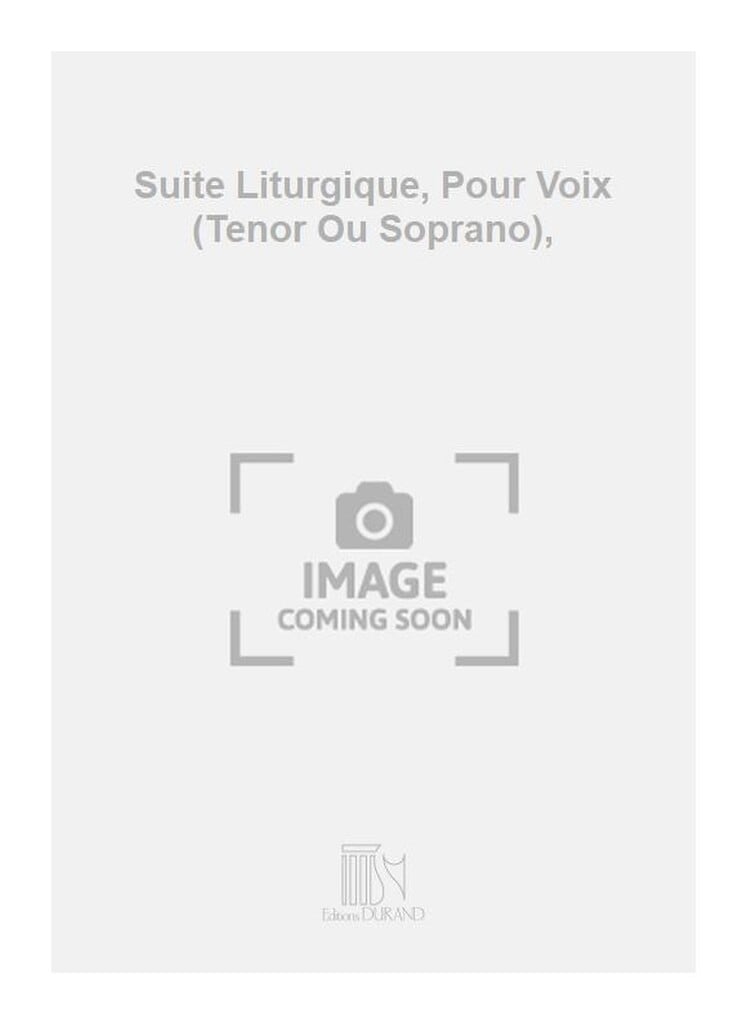 Suite Liturgique, Pour Voix (Tenor Ou Soprano),